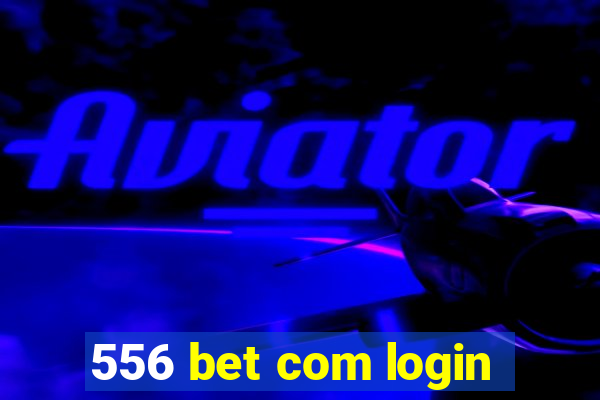 556 bet com login